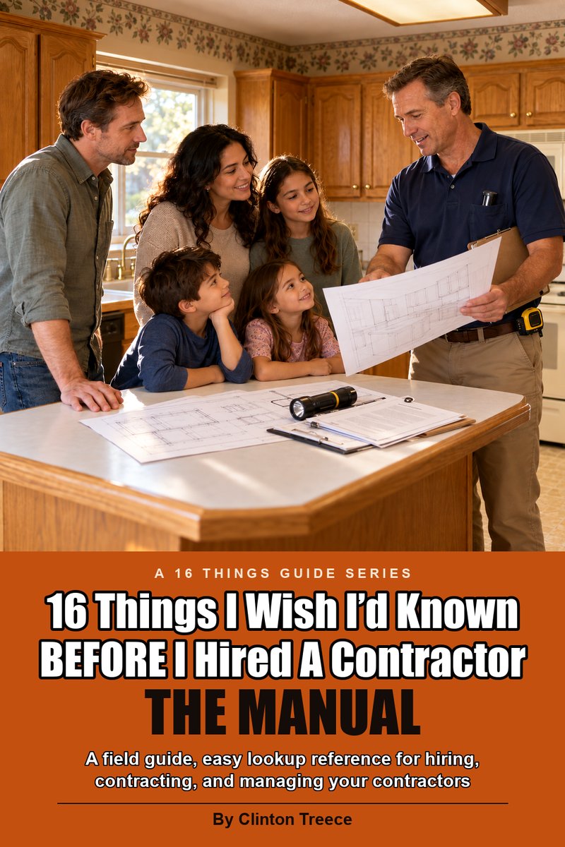 Cover of 16 Things I Wish I'd Known BEFORE I Hired A Contractor, The Manual